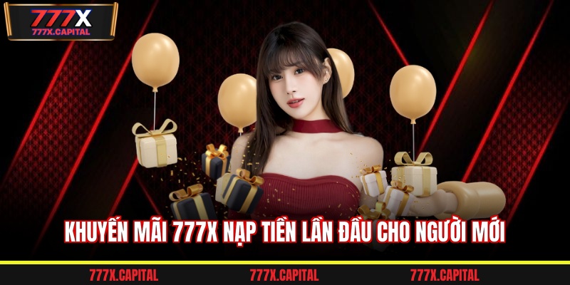 Khuyến mãi 777x nạp tiền lần đầu cho người mới